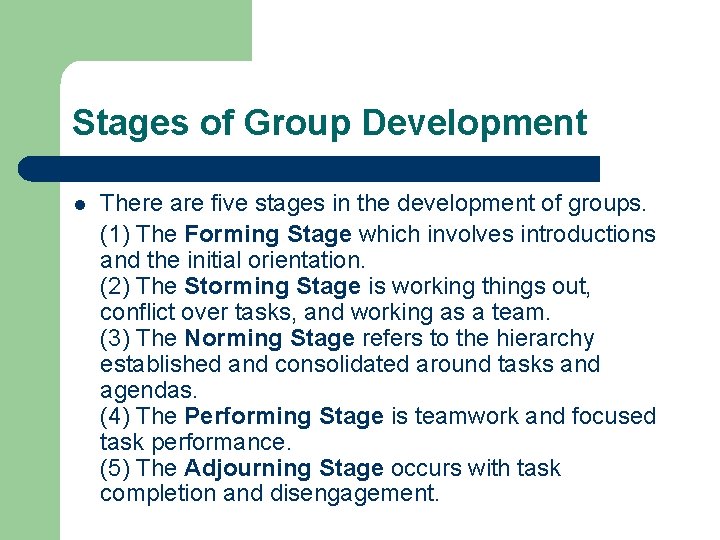 Stages of Group Development l There are five stages in the development of groups.