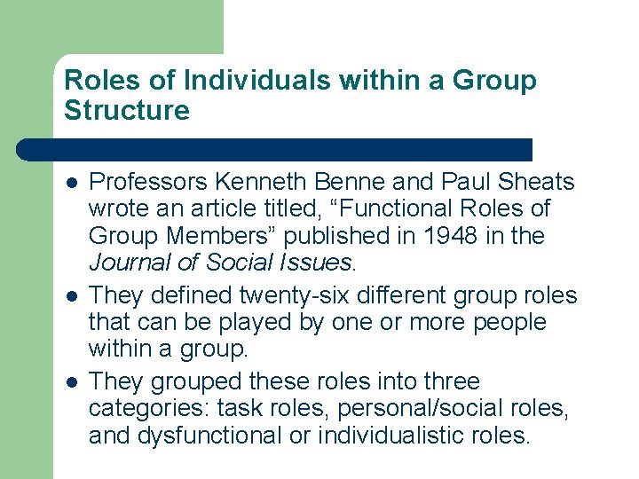 Roles of Individuals within a Group Structure l l l Professors Kenneth Benne and