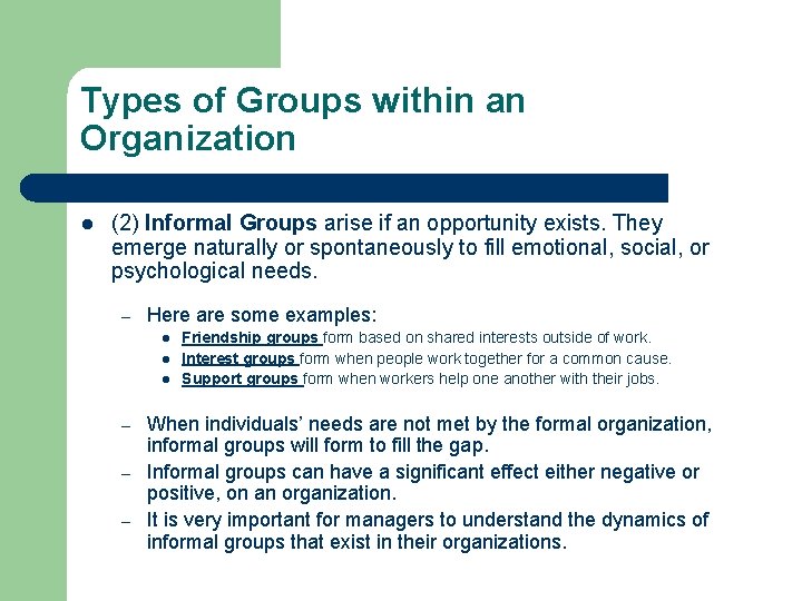 Types of Groups within an Organization l (2) Informal Groups arise if an opportunity