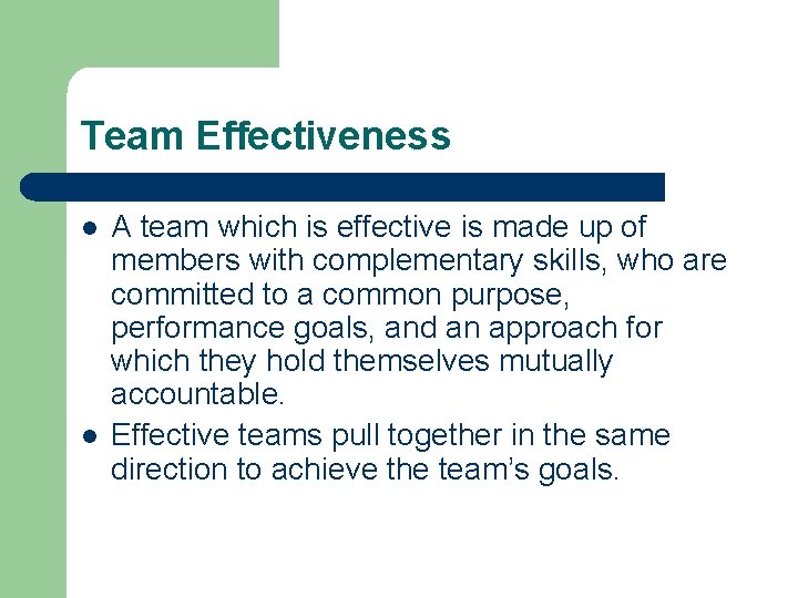 Team Effectiveness l l A team which is effective is made up of members