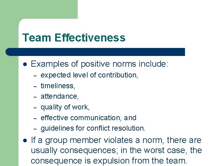 Team Effectiveness l Examples of positive norms include: – – – l expected level