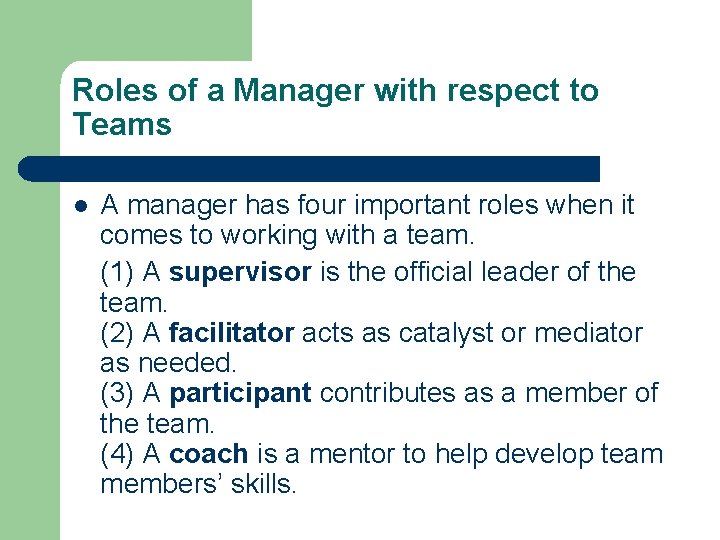 Roles of a Manager with respect to Teams l A manager has four important