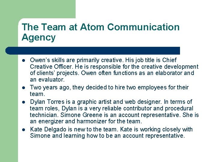 The Team at Atom Communication Agency l l Owen’s skills are primarily creative. His