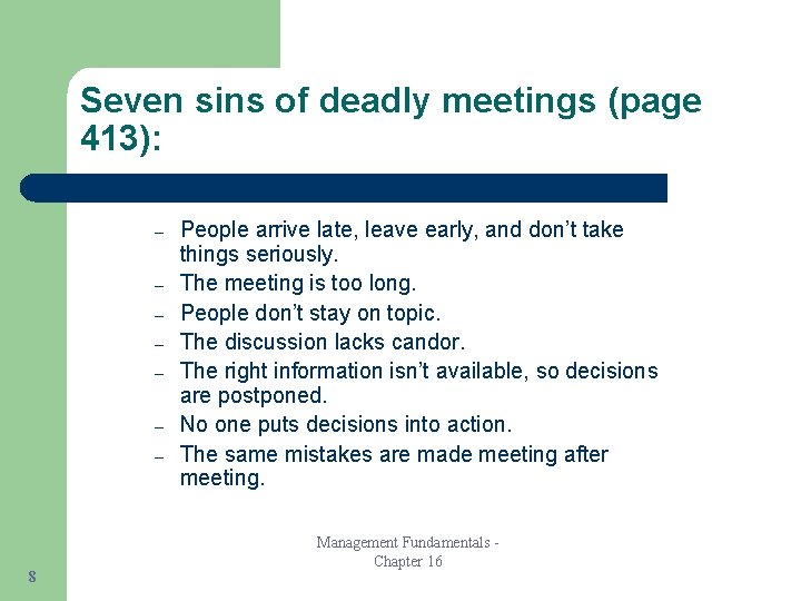 Seven sins of deadly meetings (page 413): – – – – 8 People arrive