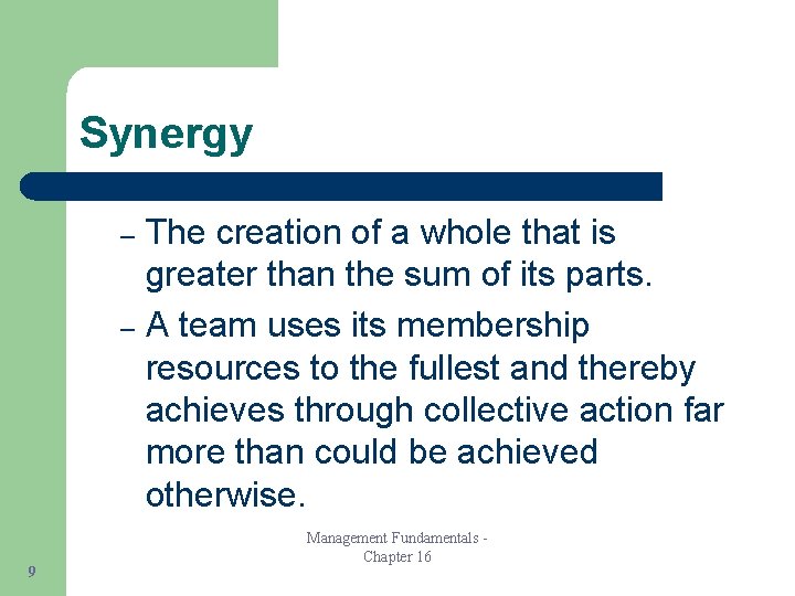Synergy The creation of a whole that is greater than the sum of its