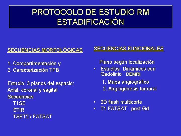 PROTOCOLO DE ESTUDIO RM ESTADIFICACIÓN SECUENCIAS MORFOLÓGICAS SECUENCIAS FUNCIONALES 1. Compartimentación y 2. Caracterización