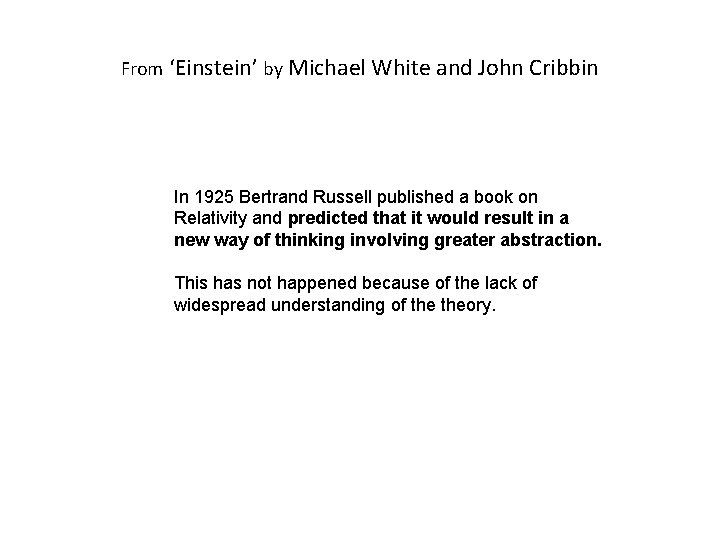 From ‘Einstein’ by Michael White and John Cribbin In 1925 Bertrand Russell published a From ‘Einstein’ by Michael White and John Cribbin In 1925 Bertrand Russell published a