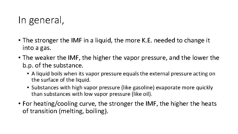In general, • The stronger the IMF in a liquid, the more K. E.
