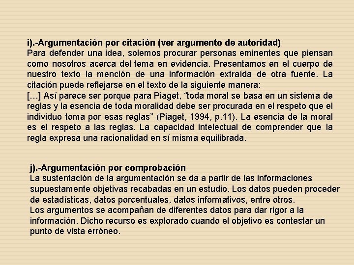 i). -Argumentación por citación (ver argumento de autoridad) Para defender una idea, solemos procurar