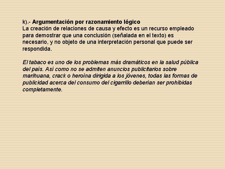 k). - Argumentación por razonamiento lógico La creación de relaciones de causa y efecto