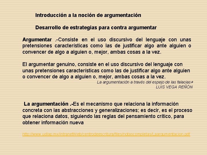 Introducción a la noción de argumentación Desarrollo de estrategias para contra argumentar Argumentar. -Consiste