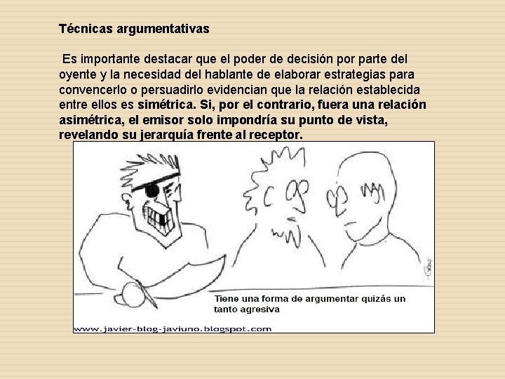 Técnicas argumentativas Es importante destacar que el poder de decisión por parte del oyente