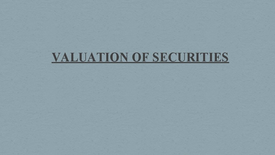 VALUATION OF SECURITIES 