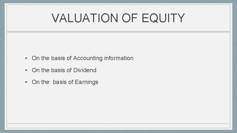 VALUATION OF EQUITY • On the basis of Accounting information • On the basis