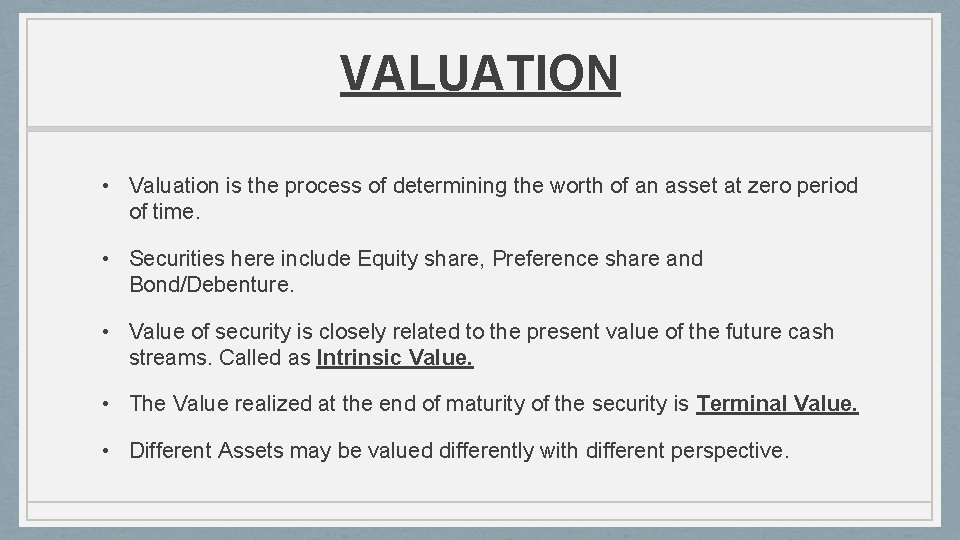VALUATION • Valuation is the process of determining the worth of an asset at