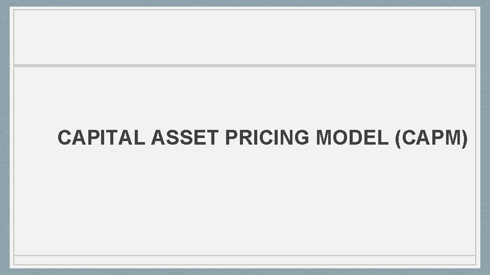 CAPITAL ASSET PRICING MODEL (CAPM) 