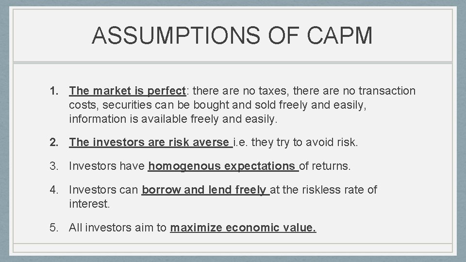 ASSUMPTIONS OF CAPM 1. The market is perfect: there are no taxes, there are