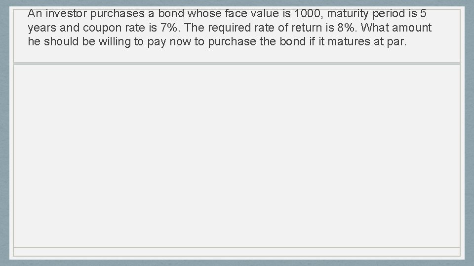 An investor purchases a bond whose face value is 1000, maturity period is 5