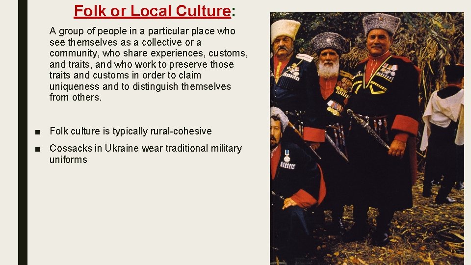 Folk or Local Culture: A group of people in a particular place who see