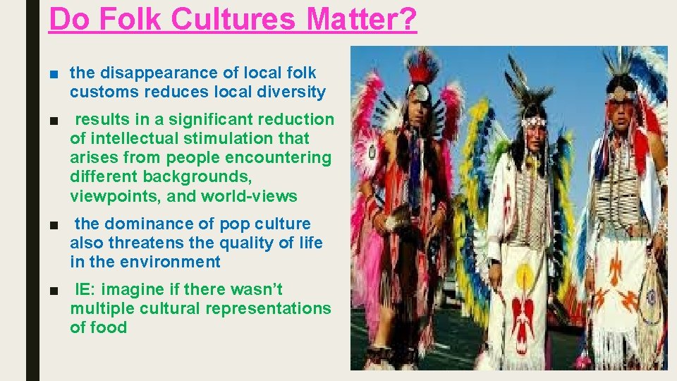 Do Folk Cultures Matter? ■ the disappearance of local folk customs reduces local diversity