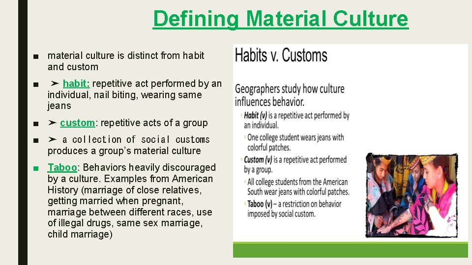  Defining Material Culture ■ material culture is distinct from habit and custom ■