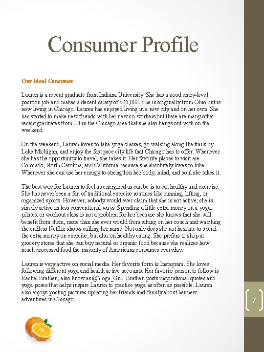 Consumer Profile Our Ideal Consumer Lauren is a recent graduate from Indiana University. She Consumer Profile Our Ideal Consumer Lauren is a recent graduate from Indiana University. She