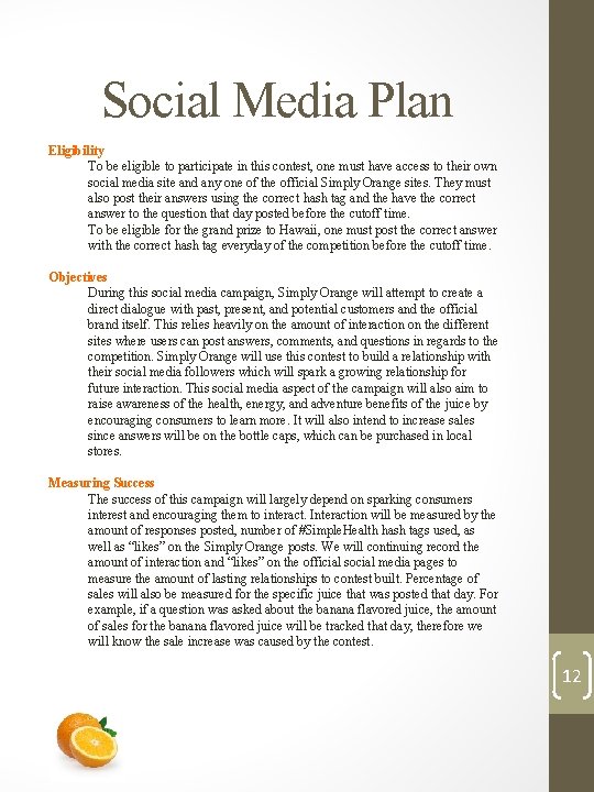 Social Media Plan Eligibility To be eligible to participate in this contest, one must Social Media Plan Eligibility To be eligible to participate in this contest, one must
