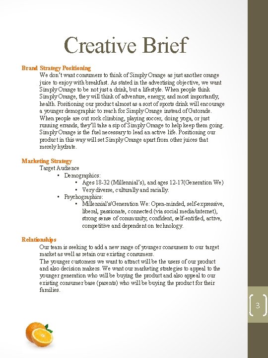 Creative Brief Brand Strategy Positioning We don’t want consumers to think of Simply Orange Creative Brief Brand Strategy Positioning We don’t want consumers to think of Simply Orange