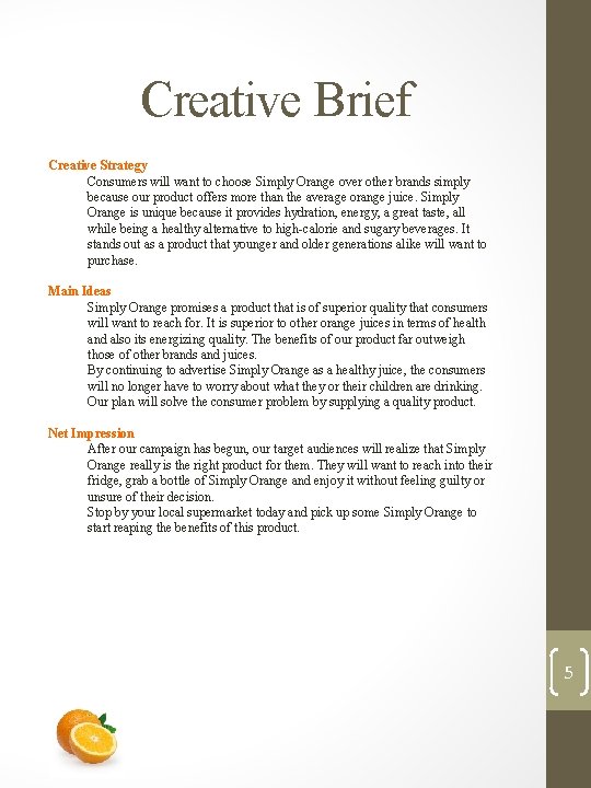 Creative Brief Creative Strategy Consumers will want to choose Simply Orange over other brands Creative Brief Creative Strategy Consumers will want to choose Simply Orange over other brands