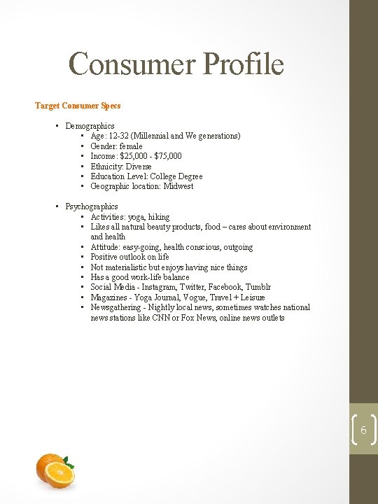 Consumer Profile Target Consumer Specs • Demographics • Age: 12 -32 (Millennial and We Consumer Profile Target Consumer Specs • Demographics • Age: 12 -32 (Millennial and We