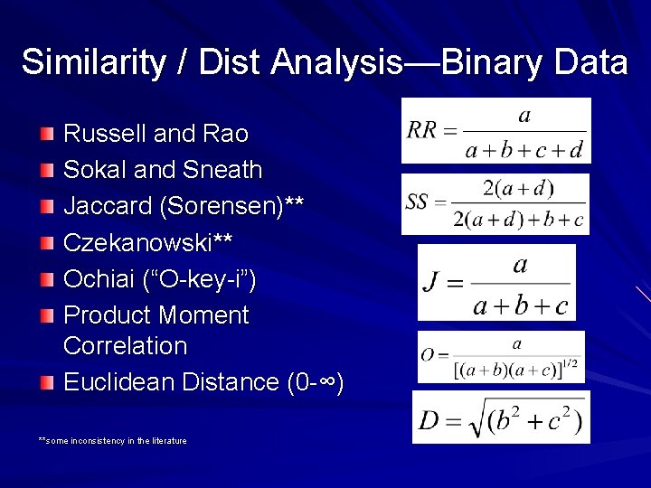 Similarity / Dist Analysis—Binary Data Russell and Rao Sokal and Sneath Jaccard (Sorensen)** Czekanowski**