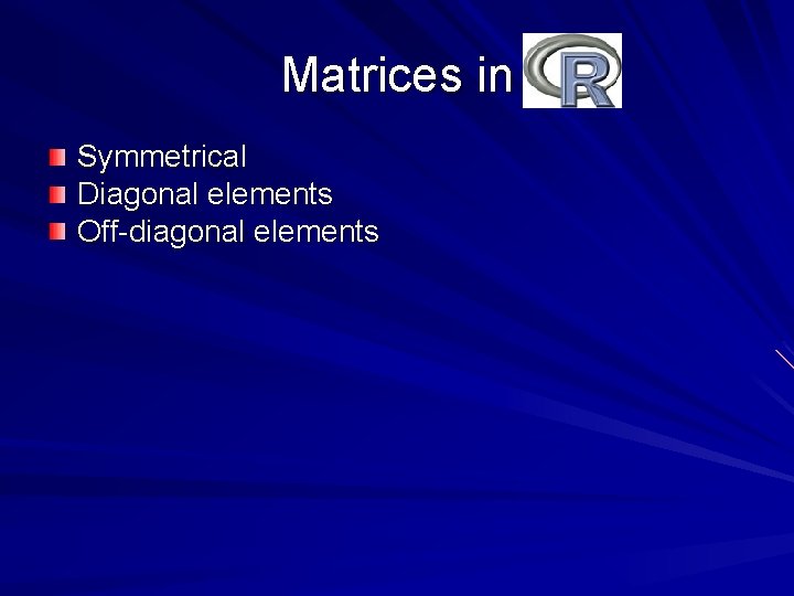 Matrices in Symmetrical Diagonal elements Off-diagonal elements 