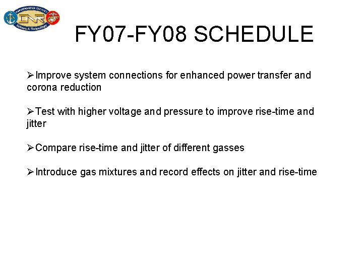 FY 07 -FY 08 SCHEDULE ØImprove system connections for enhanced power transfer and corona