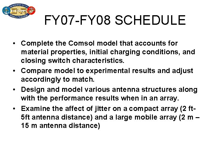 FY 07 -FY 08 SCHEDULE • Complete the Comsol model that accounts for material