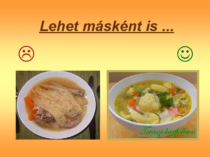 Lehet másként is. . . 