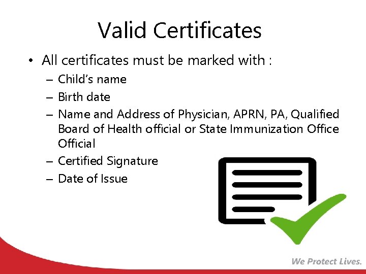 Valid Certificates • All certificates must be marked with : – Child’s name –