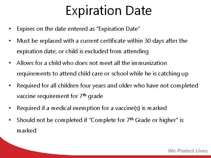Expiration Date • Expires on the date entered as “Expiration Date” • Must be