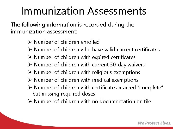 Immunization Assessments The following information is recorded during the immunization assessment: Ø Number of