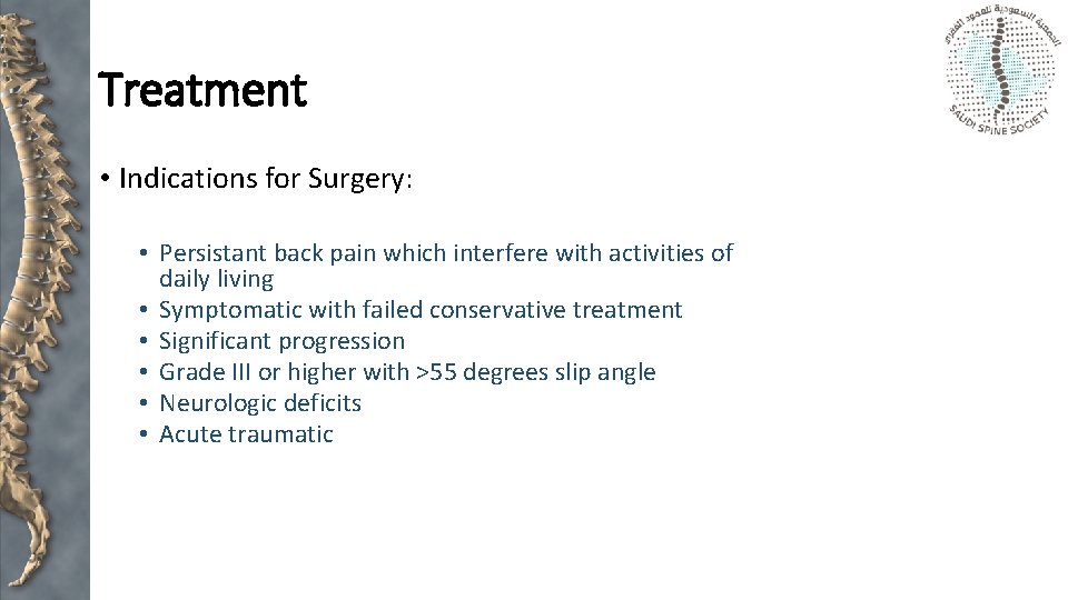 Treatment • Indications for Surgery: • Persistant back pain which interfere with activities of