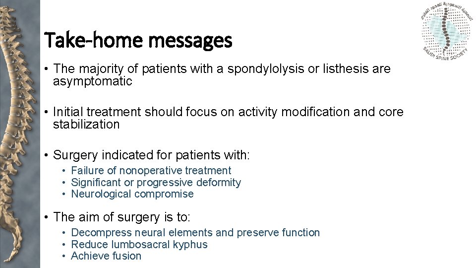 Take-home messages • The majority of patients with a spondylolysis or listhesis are asymptomatic