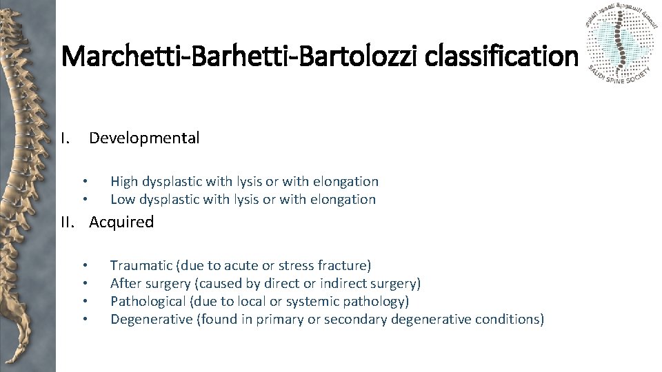 Marchetti-Bartolozzi classification I. Developmental • • High dysplastic with lysis or with elongation Low