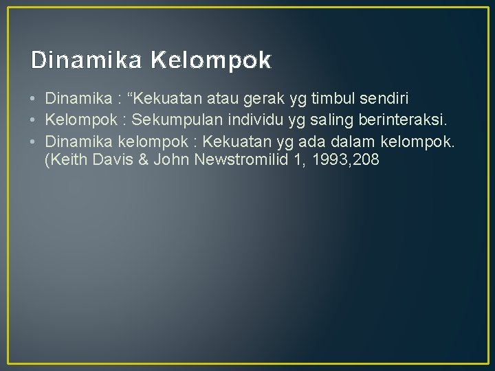 Dinamika Kelompok • Dinamika : “Kekuatan atau gerak yg timbul sendiri • Kelompok :