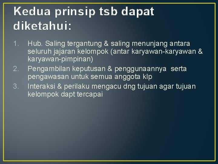 Kedua prinsip tsb dapat diketahui: 1. 2. 3. Hub. Saling tergantung & saling menunjang