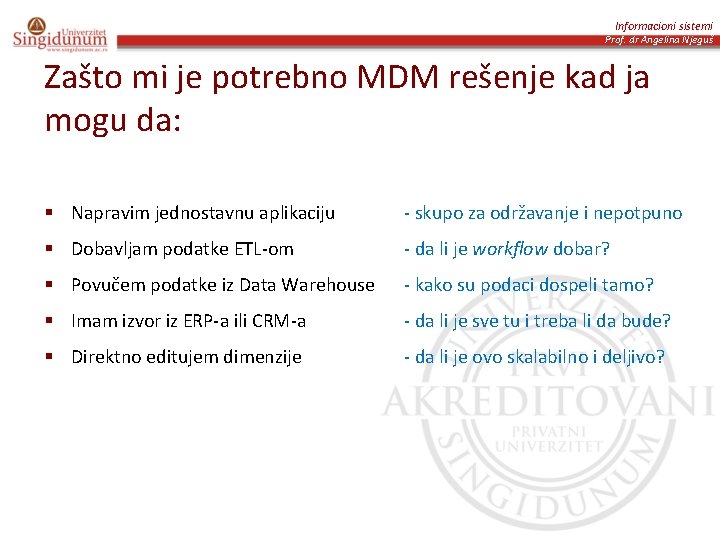 Informacioni sistemi Prof. dr Angelina Njeguš Zašto mi je potrebno MDM rešenje kad ja