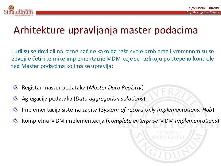 Informacioni sistemi Prof. dr Angelina Njeguš Arhitekture upravljanja master podacima Ljudi su se dovijali