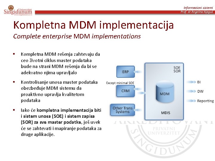 Informacioni sistemi Prof. dr Angelina Njeguš Kompletna MDM implementacija Complete enterprise MDM implementations § Informacioni sistemi Prof. dr Angelina Njeguš Kompletna MDM implementacija Complete enterprise MDM implementations §