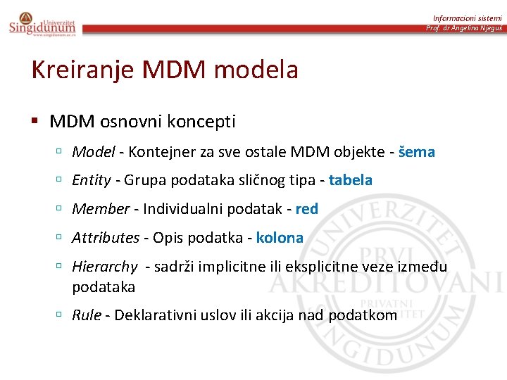 Informacioni sistemi Prof. dr Angelina Njeguš Kreiranje MDM modela § MDM osnovni koncepti ú