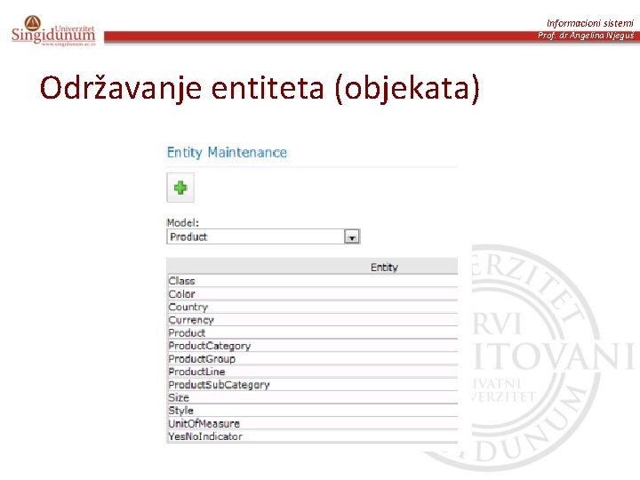 Informacioni sistemi Prof. dr Angelina Njeguš Održavanje entiteta (objekata) 