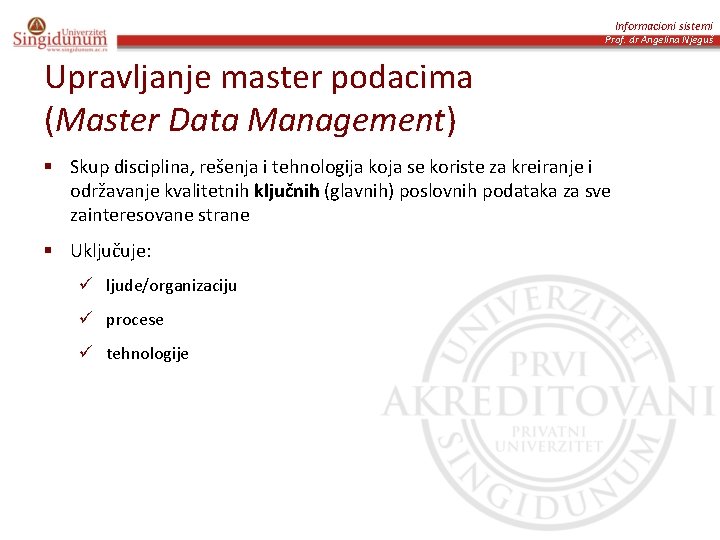 Informacioni sistemi Prof. dr Angelina Njeguš Upravljanje master podacima (Master Data Management) § Skup