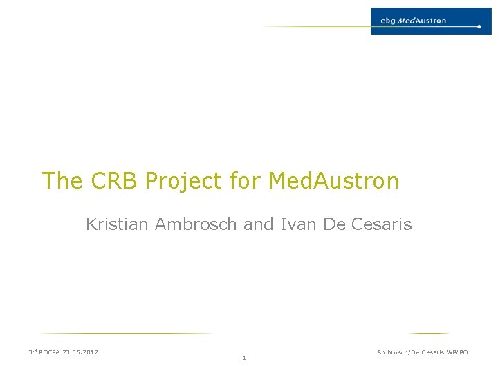 The CRB Project for Med. Austron Kristian Ambrosch and Ivan De Cesaris 3 rd
